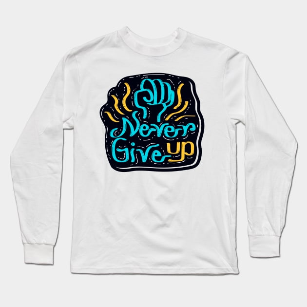 Never give up Long Sleeve T-Shirt by chuseco3